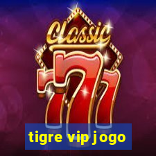 tigre vip jogo